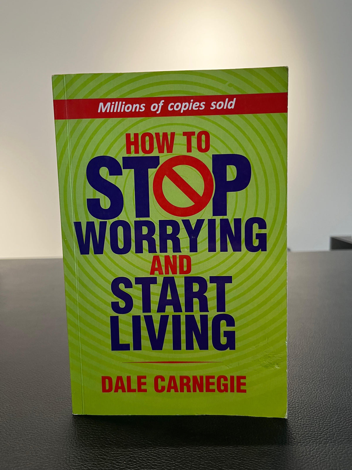 How to Stop Worrying and Start Living by Dale Carnegie